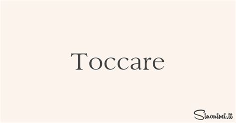 toccare sinonimi